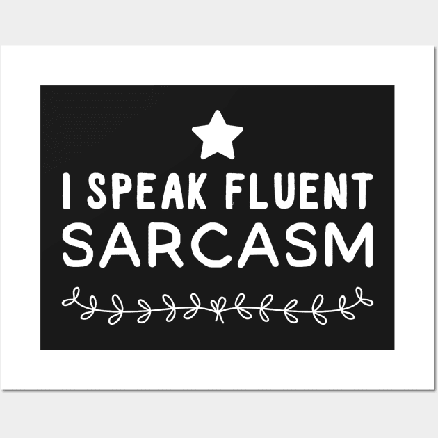 I Speak fluent sarcasm Wall Art by captainmood